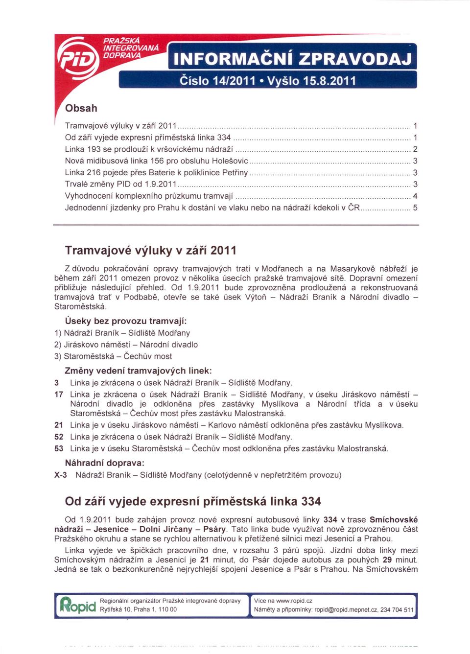 přes Baterie k poliklinice Petřiny 3 Trvalé změny PID od 1.9.