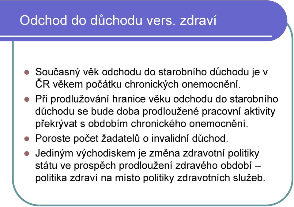 Při prodlužování hranice věku odchodu do starobního důchodu se bude doba prodloužené pracovní aktivity překrývat s