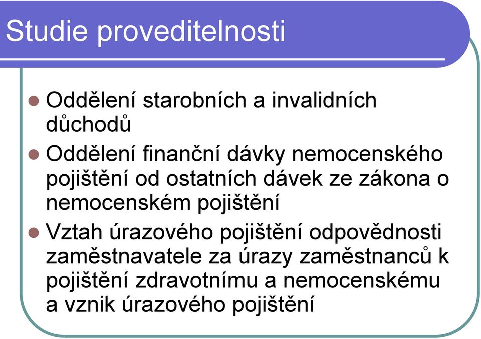 nemocenském pojištění Vztah úrazového pojištění odpovědnosti zaměstnavatele