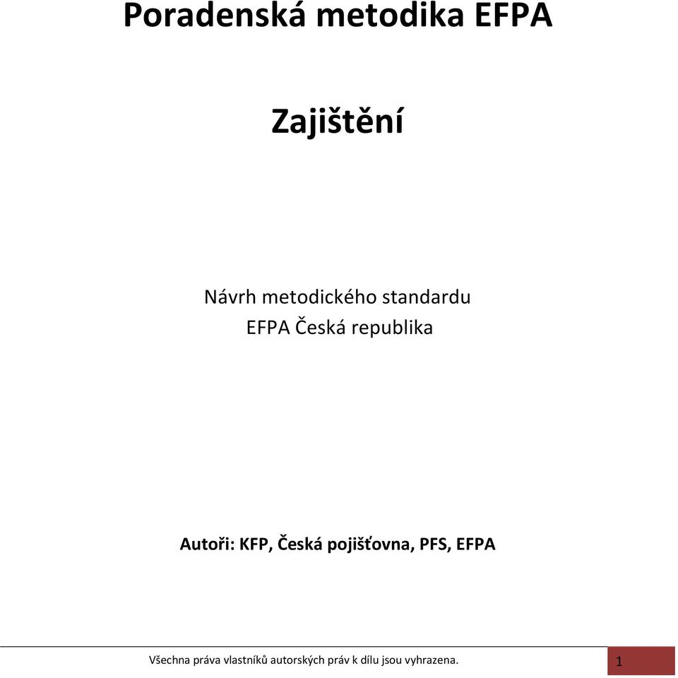 Autoři: KFP, Česká pojišťovna, PFS, EFPA