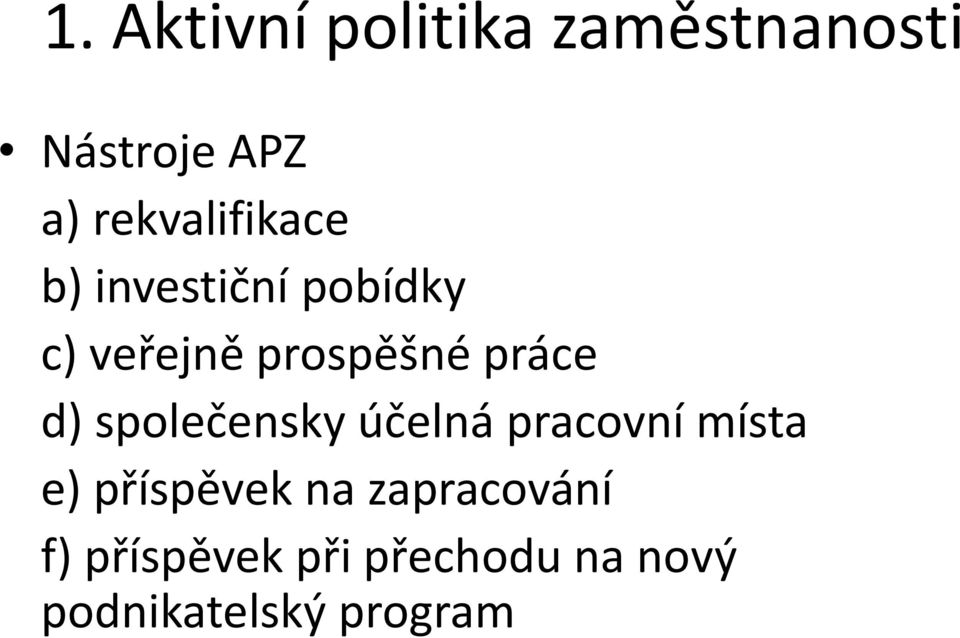 práce d) společensky účelná pracovní místa e) příspěvek na