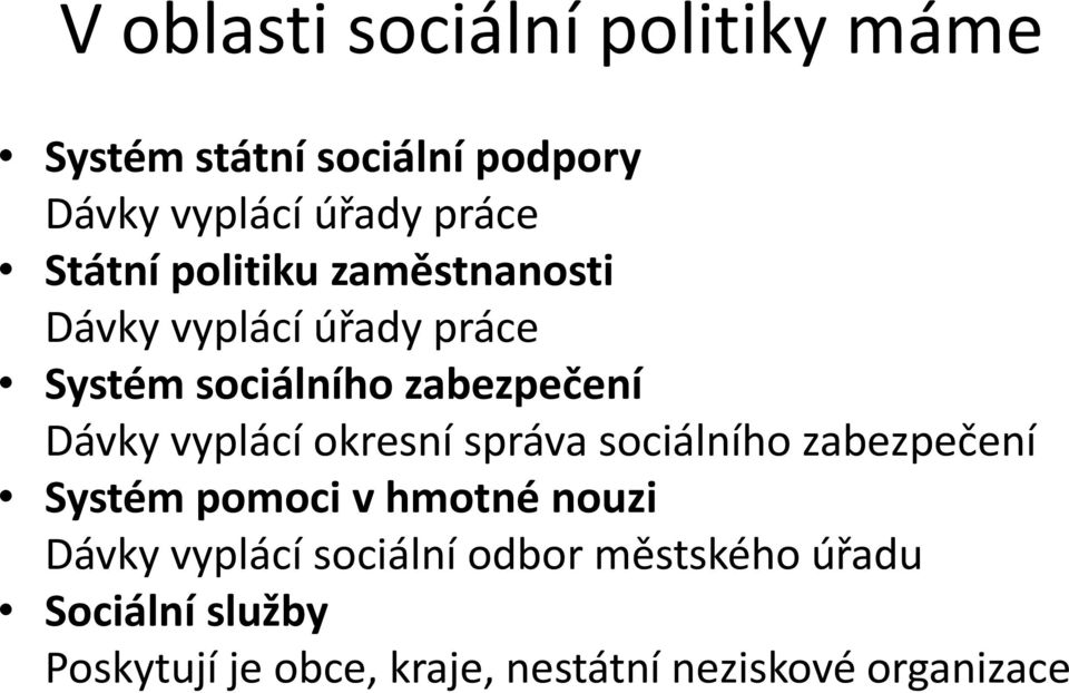 vyplácí okresní správa sociálního zabezpečení Systém pomoci v hmotné nouzi Dávky vyplácí