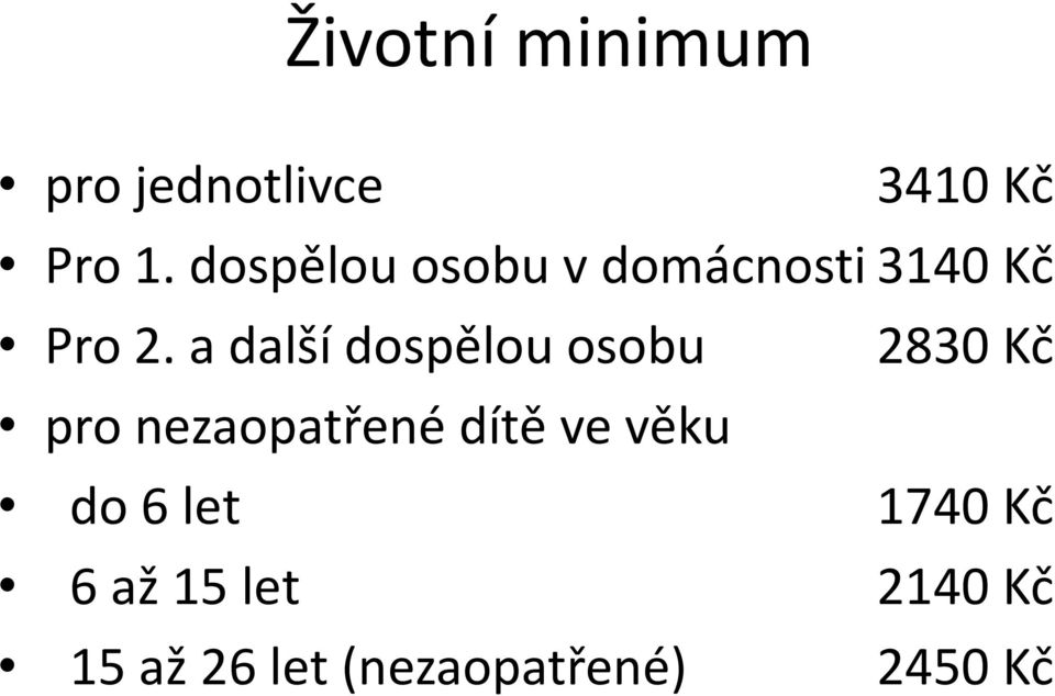 a další dospělou osobu pro nezaopatřené dítě ve věku