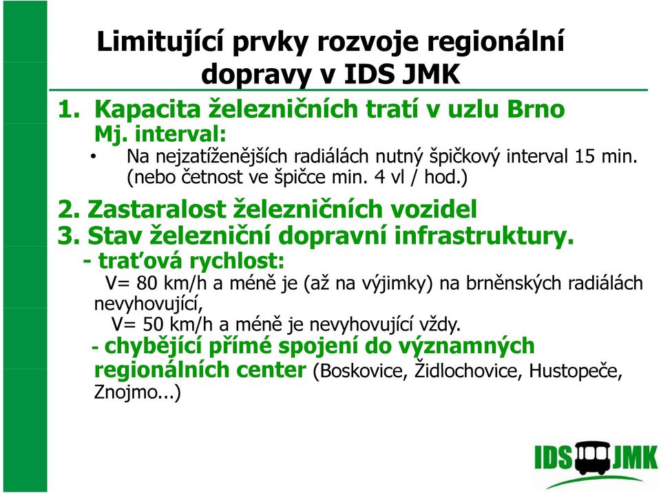 Zastaralost železničních vozidel 3. Stav železniční dopravní infrastruktury.