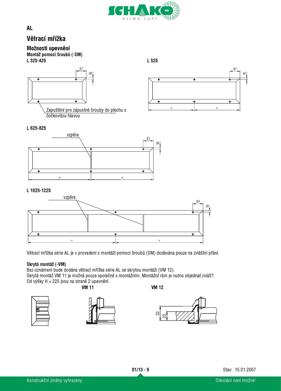 Skrytá montáž (-VM) Bez oznámení bude dodána větrací mřížka série AL se skrytou montáží (VM 12).