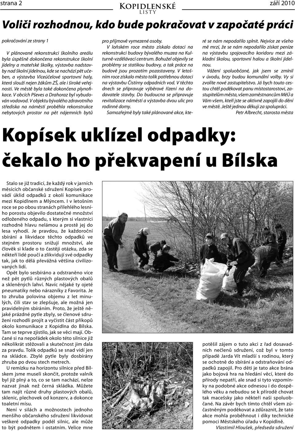 Ve městě byla také dokončena plynofikace. V obcích Pševes a Drahoraz byl vybudován vodovod.