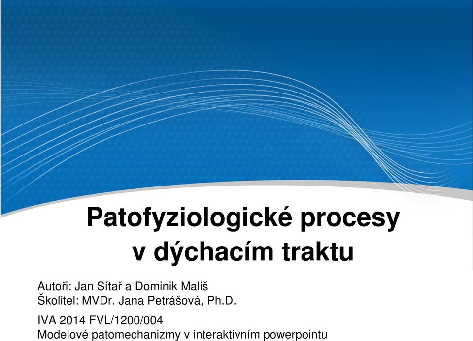 MVDr. Jana Petrášová, Ph.D. IVA 2014