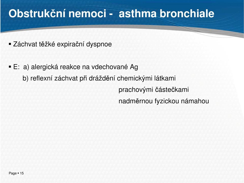 Ag b) reflexní záchvat při dráždění chemickými látkami