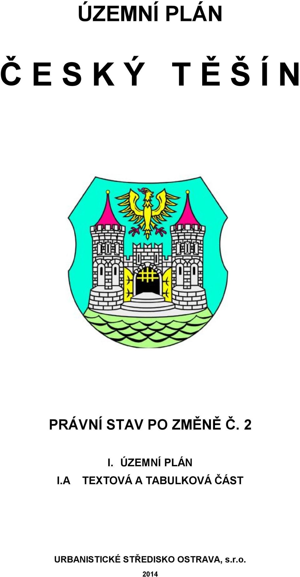 PRÁVNÍ STAV PO ZMĚNĚ Č. 2 I.A I.