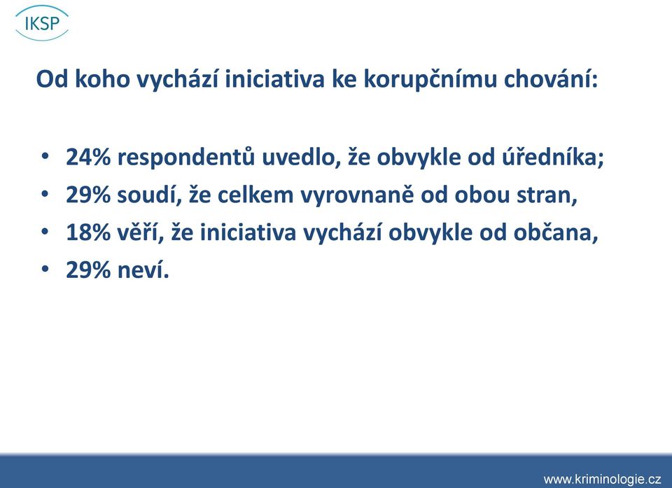 29% soudí, že celkem vyrovnaně od obou stran, 18%