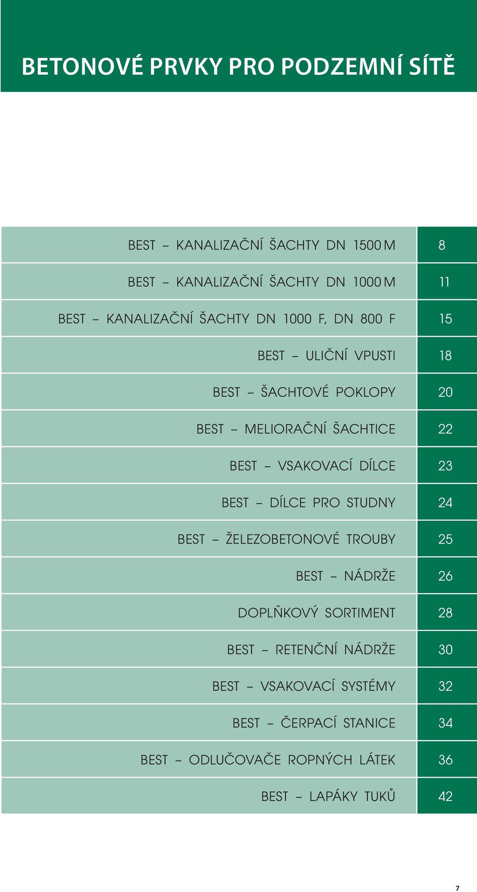 VSKOVCÍ DÍLCE 23 BEST DÍLCE PRO STUDNY 24 BEST ŽELEZOBETONOVÉ TROUBY 25 BEST NÁDRŽE 26 DOPLŇKOVÝ SORTIMENT 28