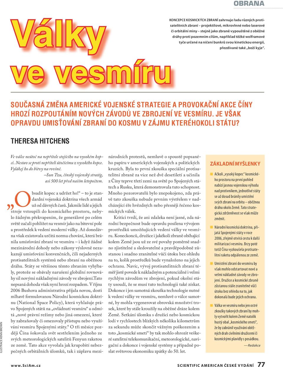 ve vesmíru SOUČASNÁ ZMĚNA AMERICKÉ VOJENSKÉ STRATEGIE A PROVOKAČNÍ AKCE ČÍNY HROZÍ ROZPOUTÁNÍM NOVÝCH ZÁVODŮ VE ZBROJENÍ VE VESMÍRU.
