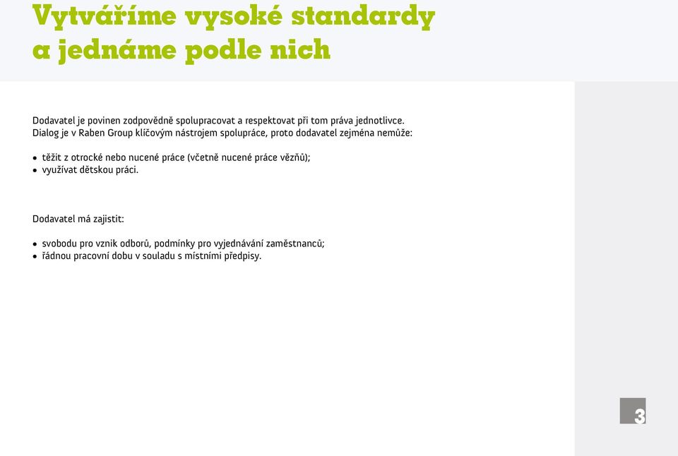 Dialog je v Raben Group klíčovým nástrojem spolupráce, proto dodavatel zejména nemůže: těžit z otrocké nebo