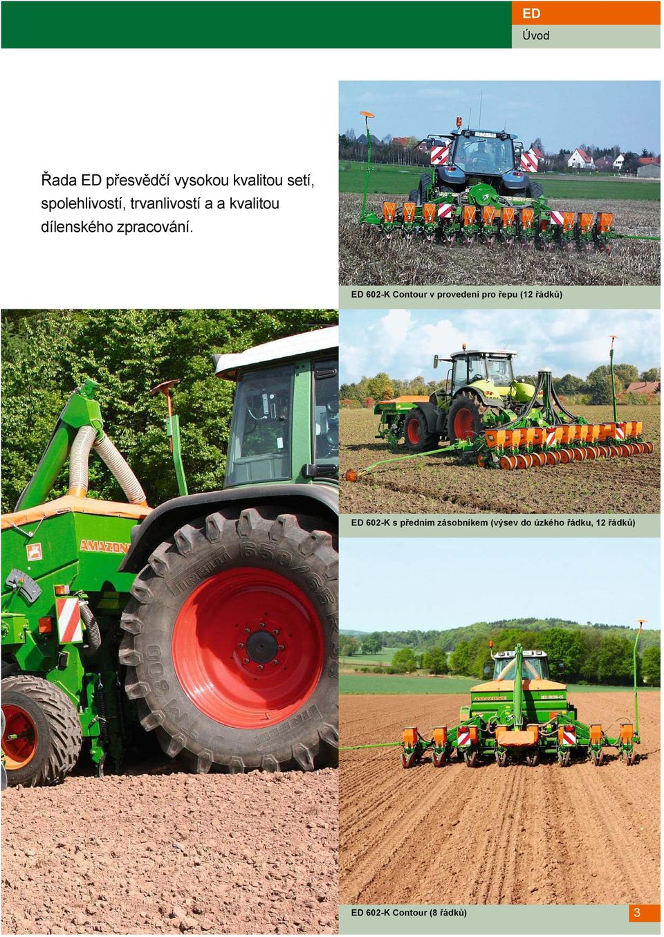 ED 602-K Contour v provedení pro řepu (12 řádků) ED 602-K s