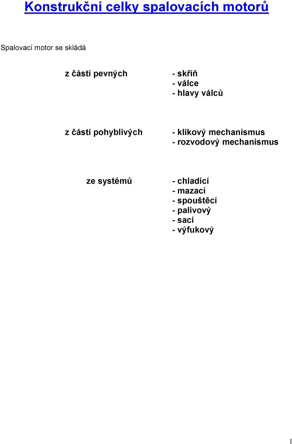 pohyblivých - klikový mechanismus - rozvodový mechanismus ze