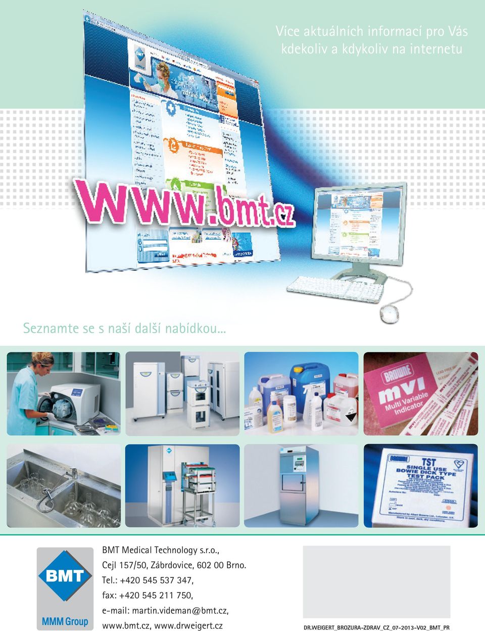 Tel.: +420 545 537 347, fax: +420 545 211 750, e-mail: martin.videman@bmt.cz, www.