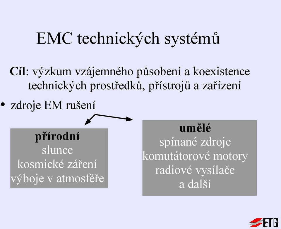 zdroje EM rušení přírodní slunce kosmické záření výboje v