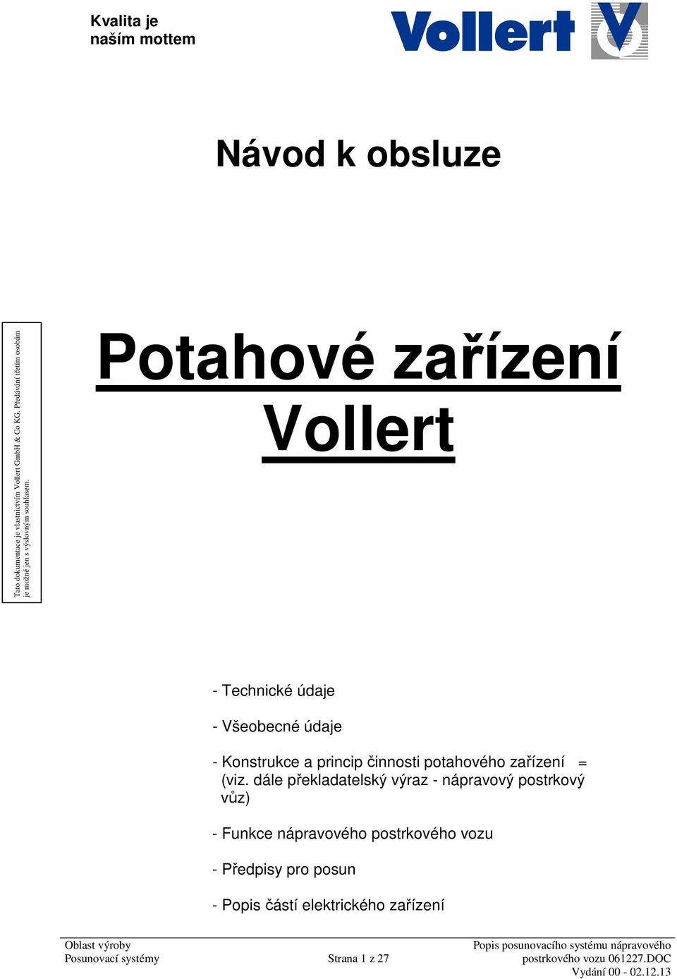 dále překladatelský výraz - nápravový postrkový vůz) - Funkce nápravového