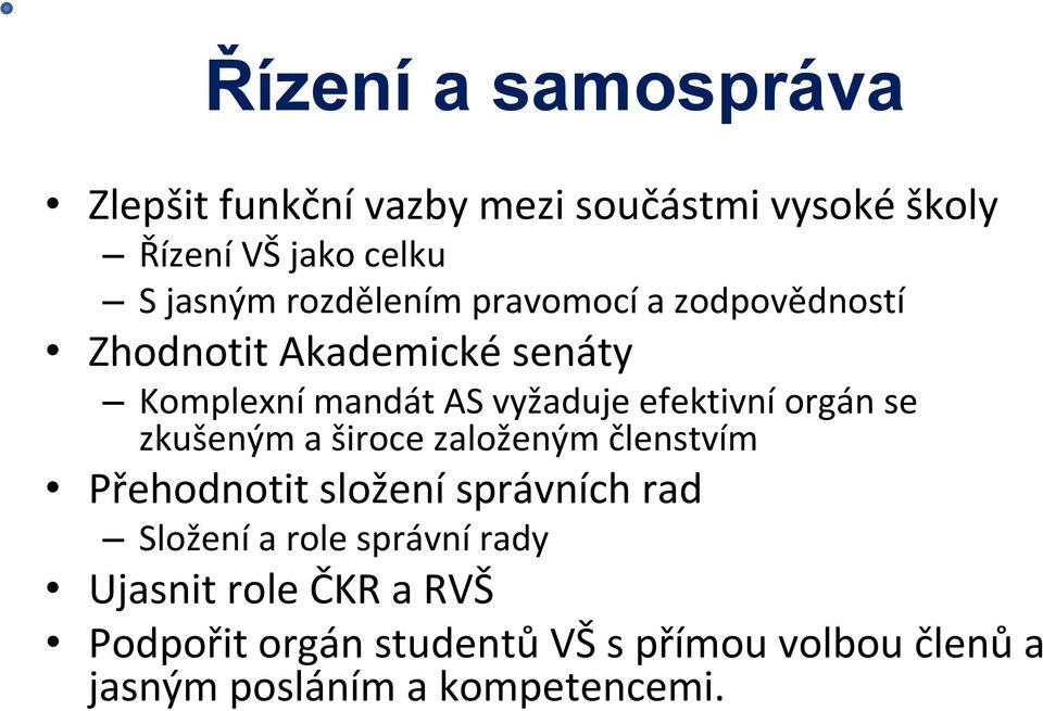 orgán se zkušeným a široce založeným členstvím Přehodnotit složení správních rad Složení a role správní