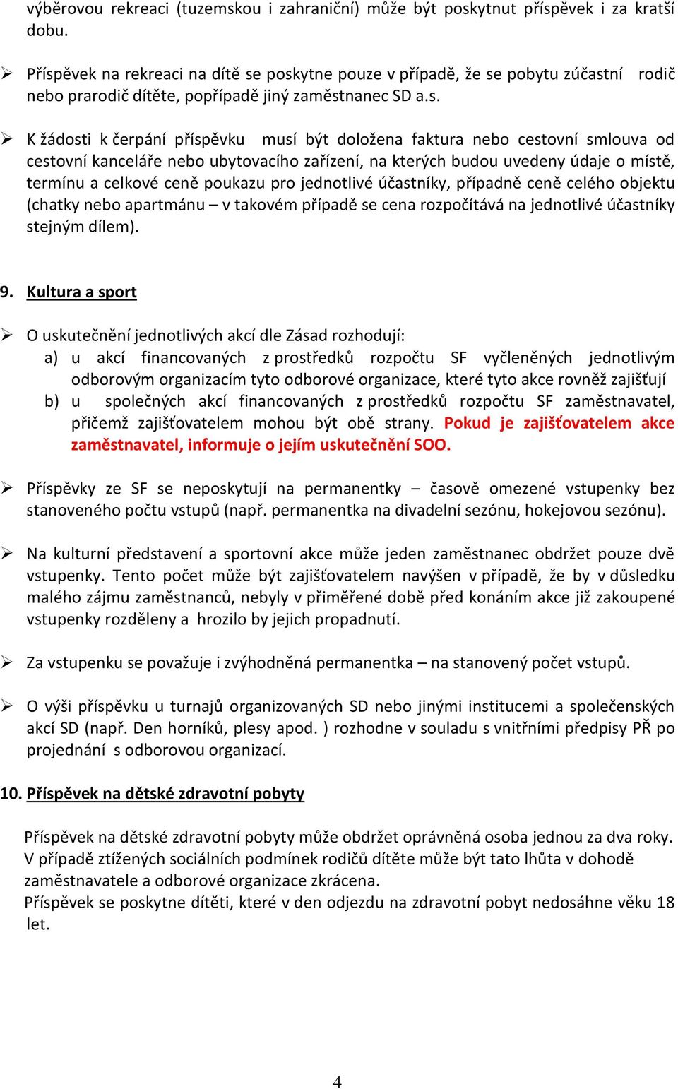 nebo cestovní smlouva od cestovní kanceláře nebo ubytovacího zařízení, na kterých budou uvedeny údaje o místě, termínu a celkové ceně poukazu pro jednotlivé účastníky, případně ceně celého objektu