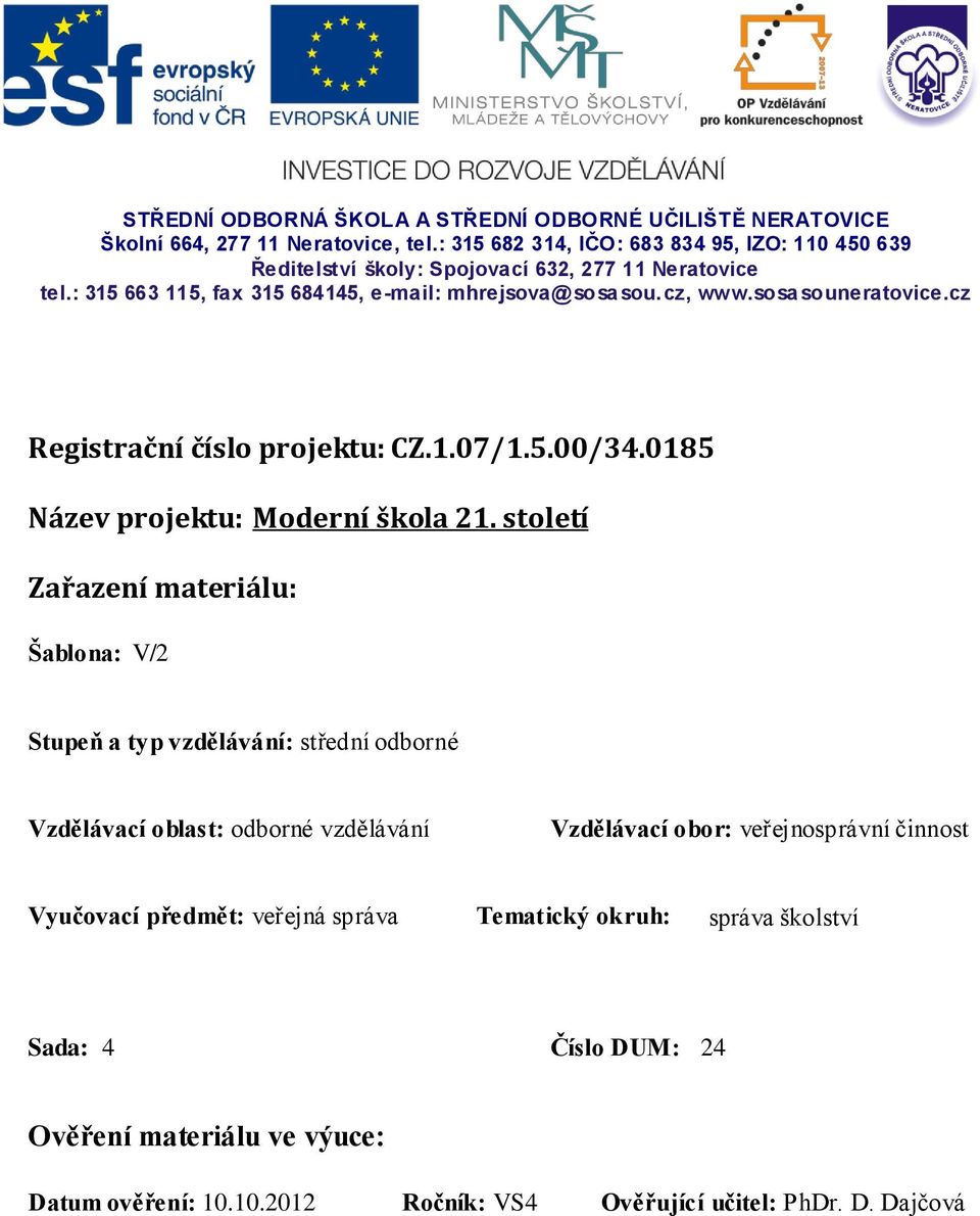 sosa souneratovice.cz Registrační číslo projektu: CZ.1.07/1.5.00/34.0185 Název projektu: Moderní škola 21.