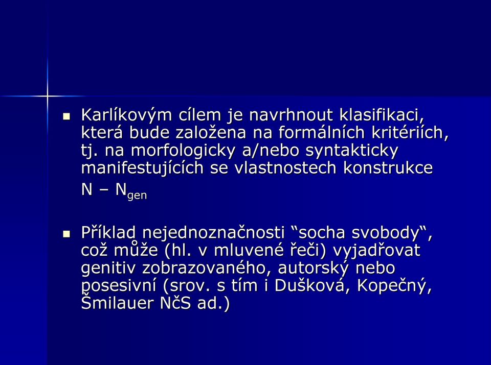 Příklad nejednoznačnosti socha svobody, coţ můţe (hl.