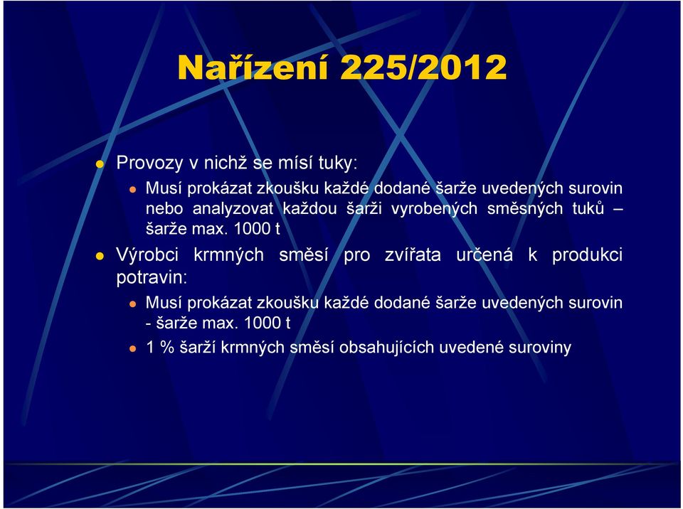 1000 t Výrobci krmných směsí pro zvířata určená k produkci potravin: Musí prokázat zkoušku