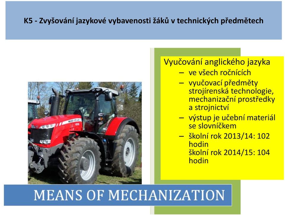 strojírenská technologie, mechanizační prostředky a strojnictví výstup je