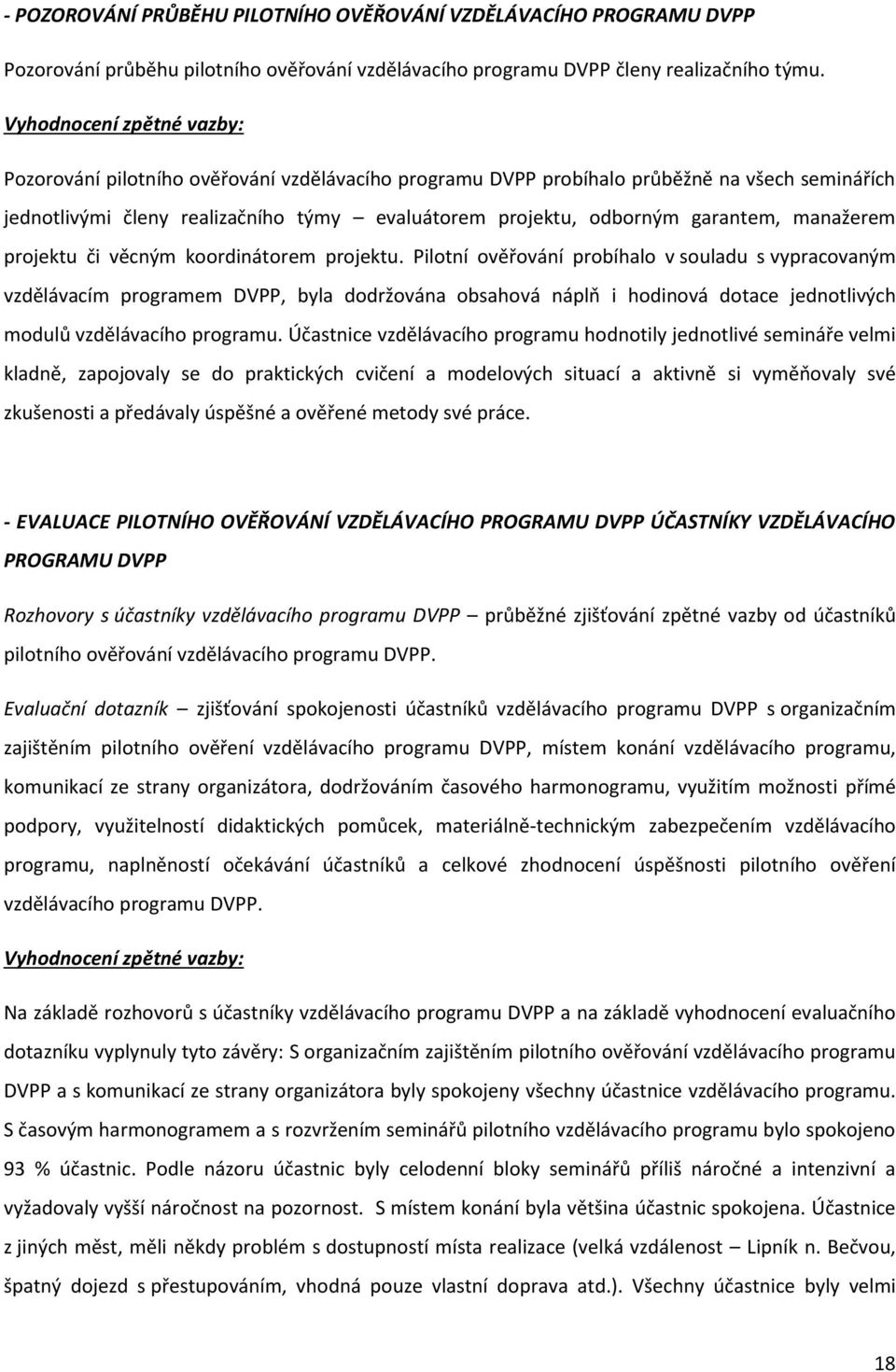 garantem, manažerem projektu či věcným koordinátorem projektu.