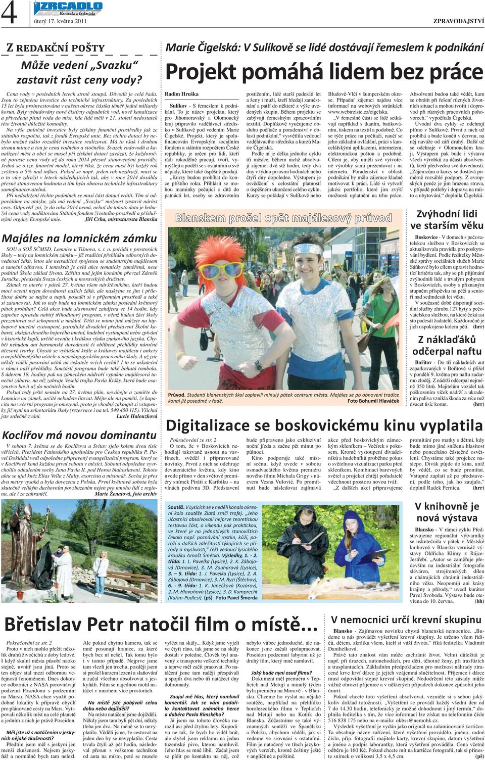 Byly vybudovány nové čistírny odpadních vod, nové kanalizace a přivedena pitná voda do míst, kde lidé měli v 21. století nedostatek této životně důležité komodity.