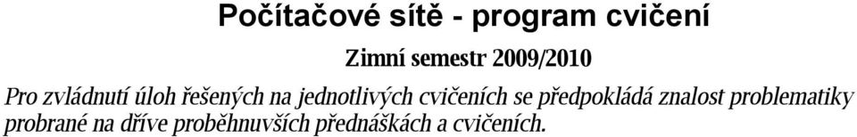 jednotlivých cvičeních se předpokládá znalost