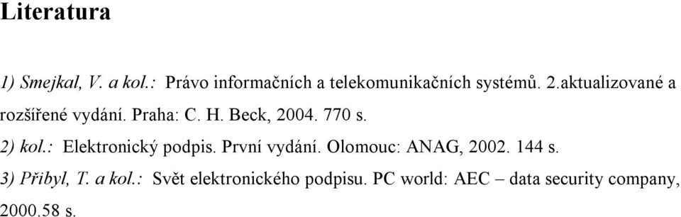 aktualizované a rozšířené vydání. Praha: C. H. Beck, 2004. 770 s. 2) kol.