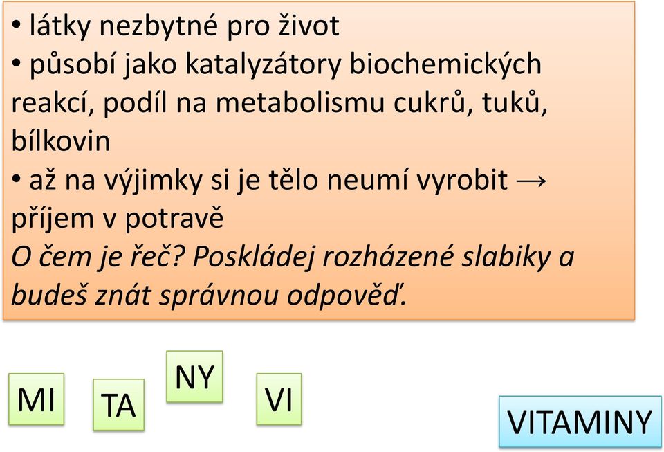 si je tělo neumí vyrobit příjem v potravě O čem je řeč?