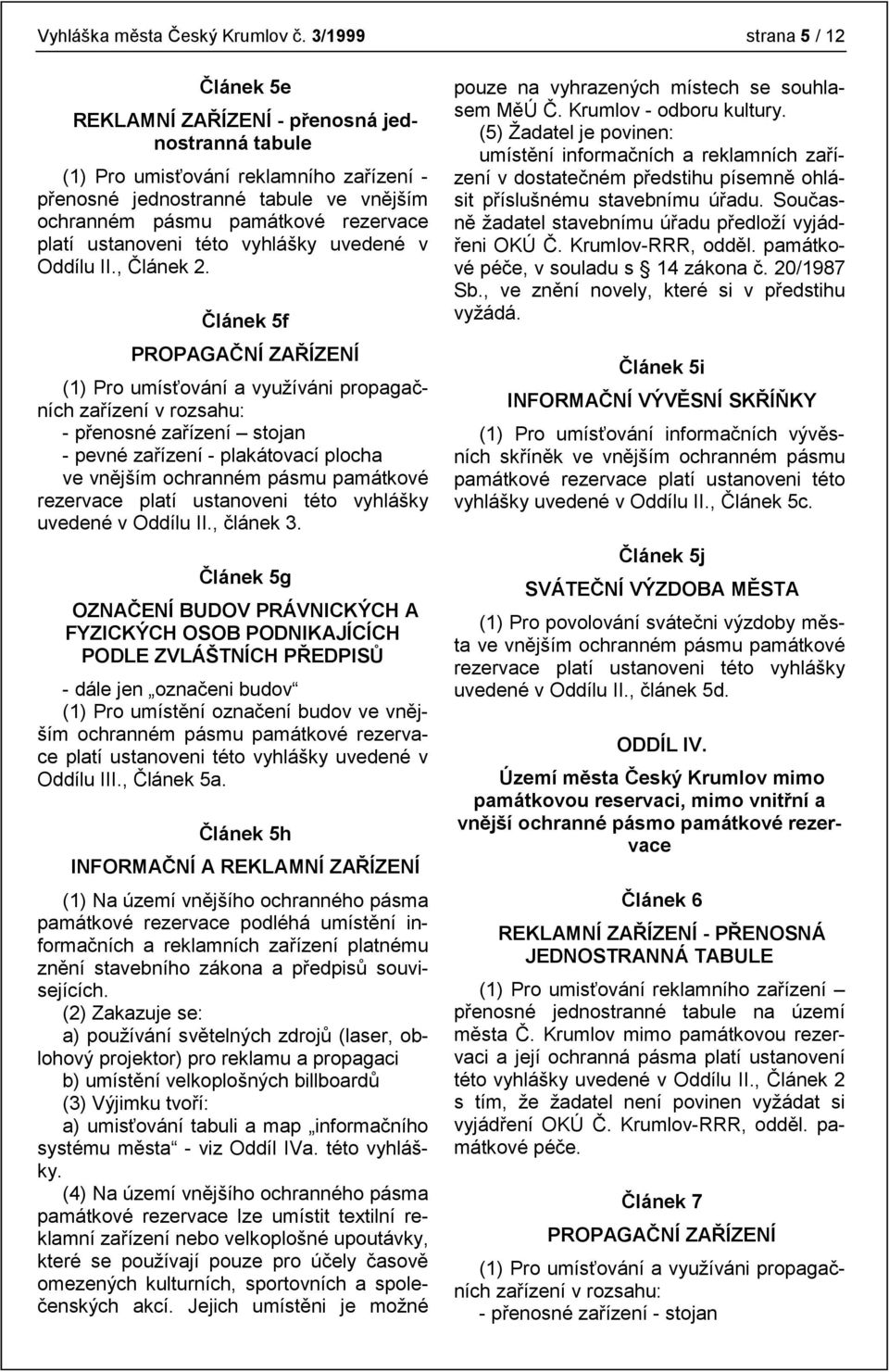 platí ustanoveni této vyhlášky uvedené v Oddílu II., Článek 2.