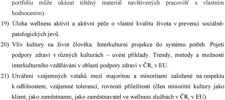 Interkulturní projekce do systému potřeb. Pojetí podpory zdraví v různých kulturách uvést příklady.