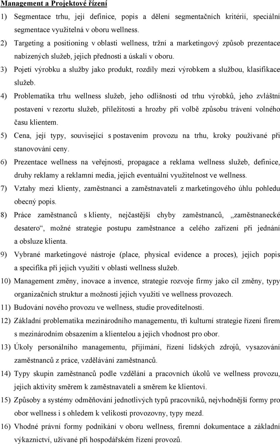 3) Pojetí výrobku a služby jako produkt, rozdíly mezi výrobkem a službou, klasifikace služeb.