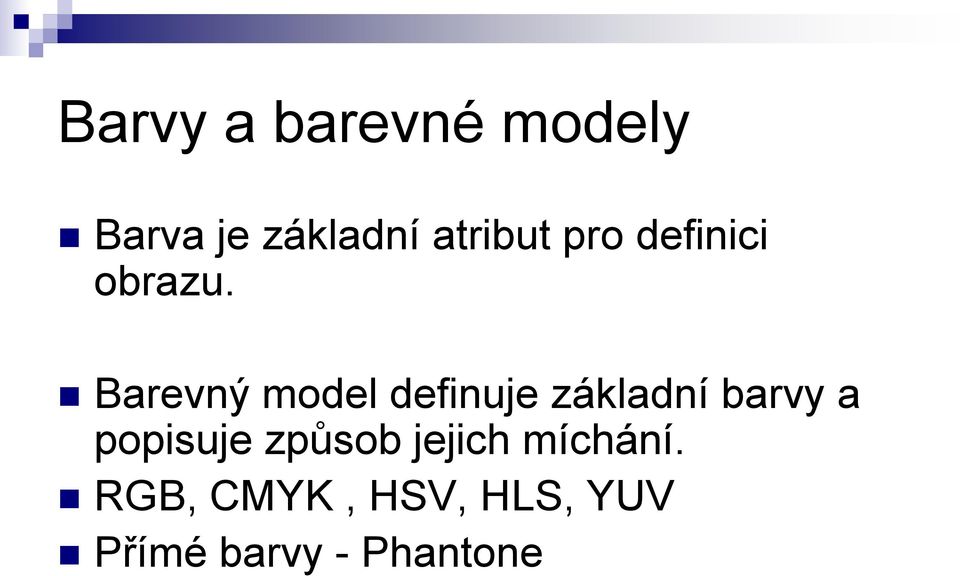 Barevný model definuje základní barvy a