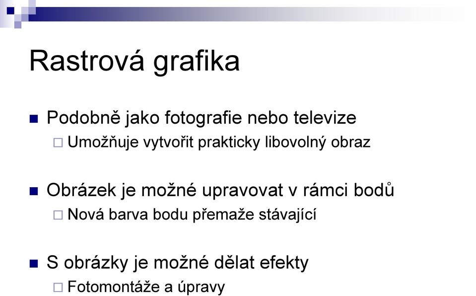 možné upravovat v rámci bodů Nová barva bodu přemaže