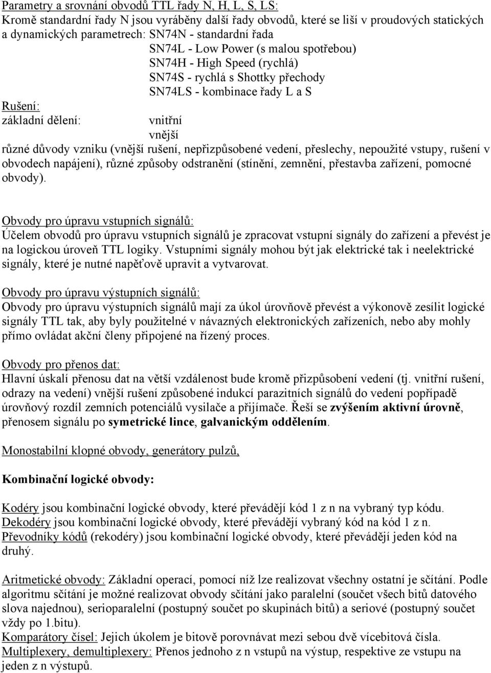 rušení, nepřizpůsobené vedení, přeslechy, nepoužité vstupy, rušení v obvodech napájení), různé způsoby odstranění (stínění, zemnění, přestavba zařízení, pomocné obvody).