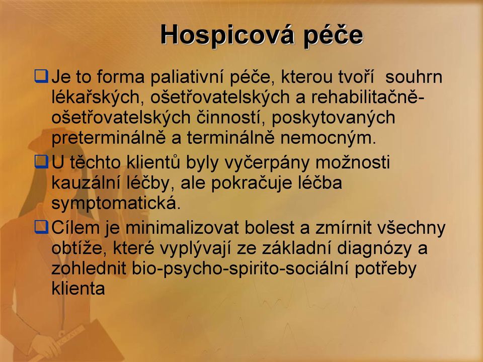 U těchto klientů byly vyčerpány možnosti kauzální léčby, ale pokračuje léčba symptomatická.