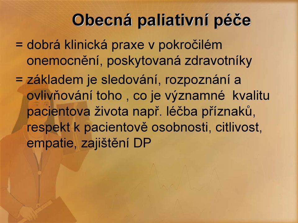 rozpoznání a ovlivňování toho, co je významné kvalitu pacientova