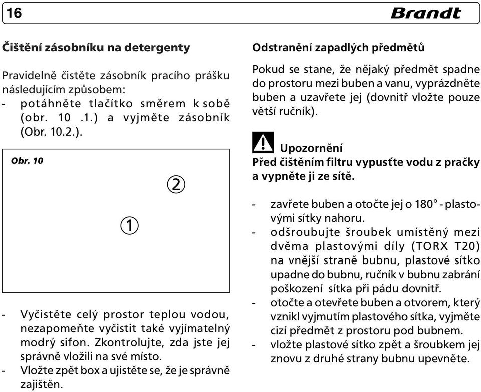- Vložte zpět box a ujistěte se, že je správně zajištěn.