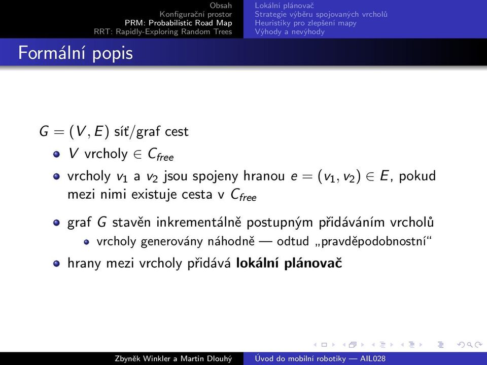 e = (v 1, v 2 ) E, pokud mezi nimi existuje cesta v C free graf G stavěn inkrementálně postupným