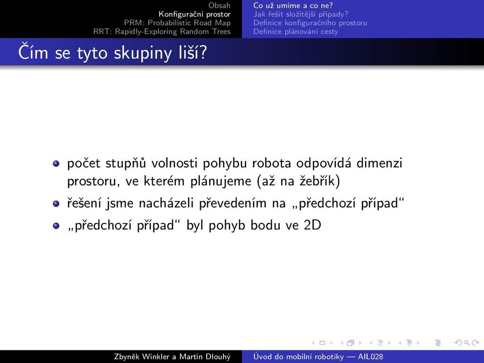 pohybu robota odpovídá dimenzi prostoru, ve kterém plánujeme (až na žebřík)