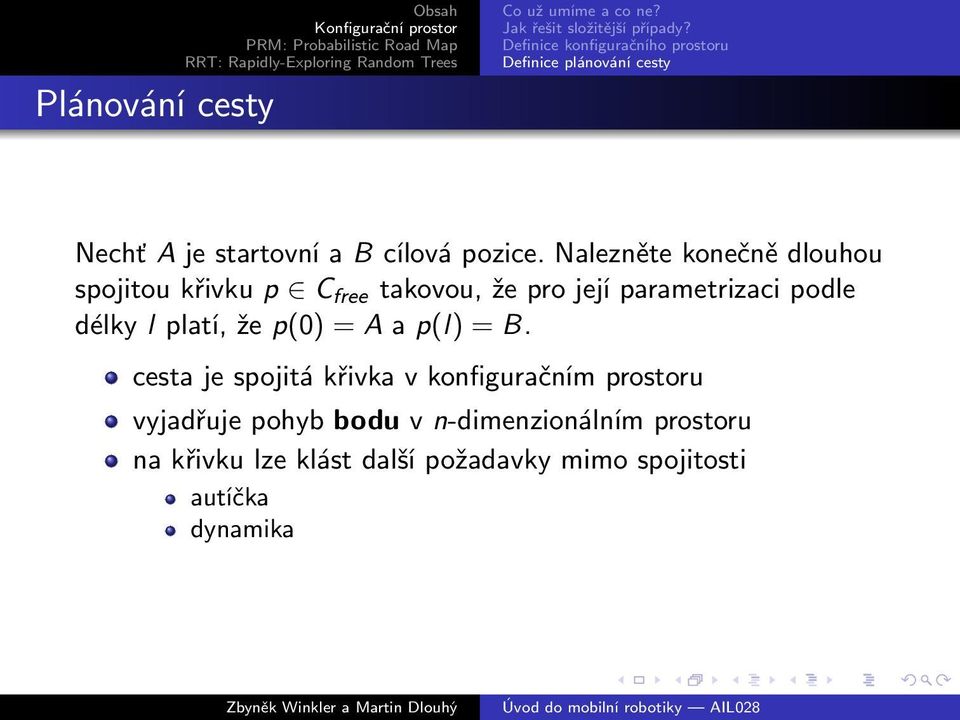 Nalezněte konečně dlouhou spojitou křivku p C free takovou, že pro její parametrizaci podle délky l platí, že p(0) =