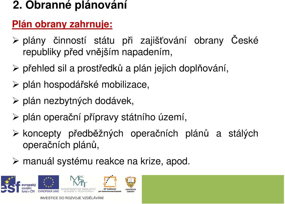 hospodářské mobilizace, plán nezbytných dodávek, plán operační přípravy státního území,