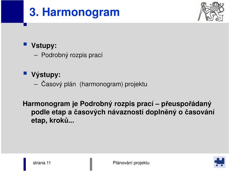 Podrobný rozpis prací přeuspořádaný podle etap a