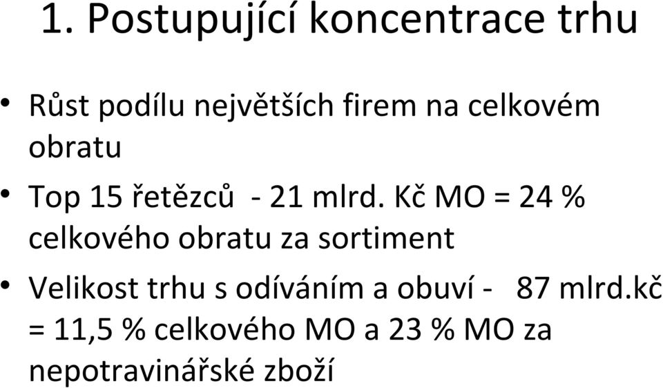Kč MO = 24 % celkového obratu za sortiment Velikost trhu s