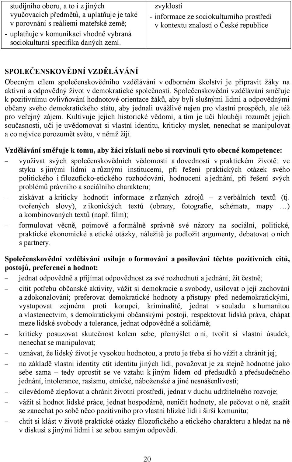 na aktivní a odpovědný život v demokratické společnosti.
