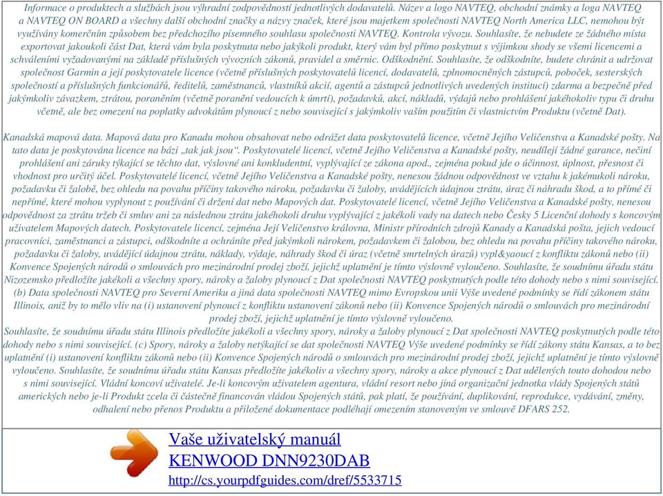 komerčním způsobem bez předchozího písemného souhlasu společnosti NAVTEQ. Kontrola vývozu.